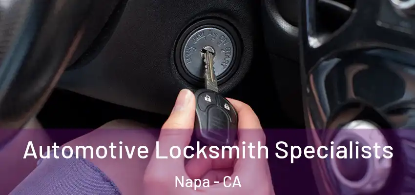 Automotive Locksmith Specialists Napa - CA