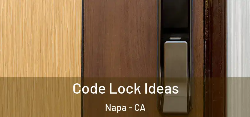  Code Lock Ideas Napa - CA