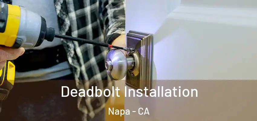  Deadbolt Installation Napa - CA