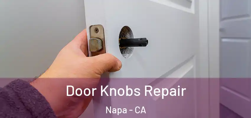  Door Knobs Repair Napa - CA