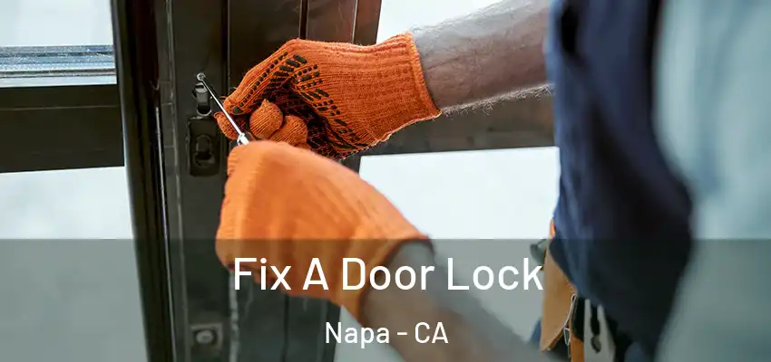  Fix A Door Lock Napa - CA
