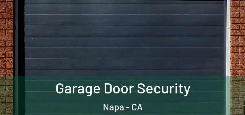  Garage Door Security Napa - CA