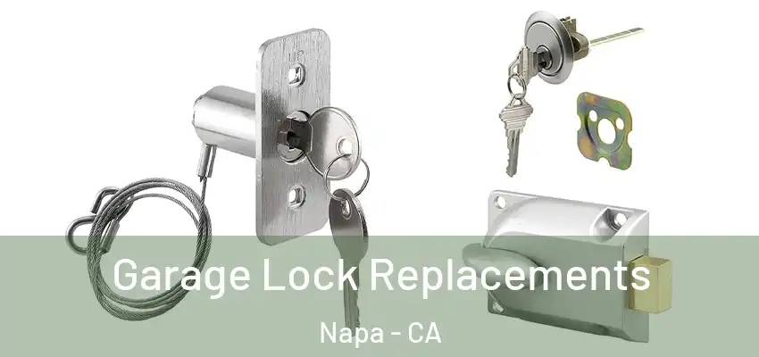  Garage Lock Replacements Napa - CA