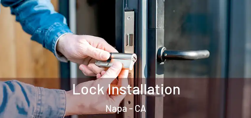  Lock Installation Napa - CA