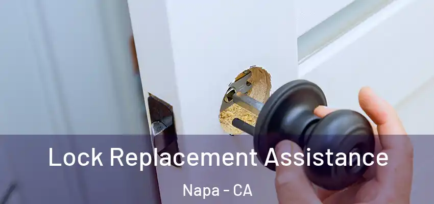  Lock Replacement Assistance Napa - CA