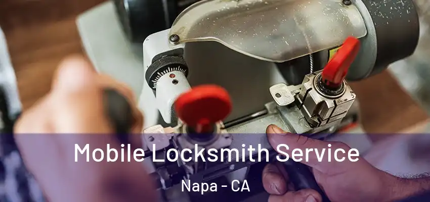  Mobile Locksmith Service Napa - CA