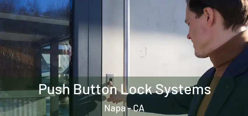 Push Button Lock Systems Napa - CA